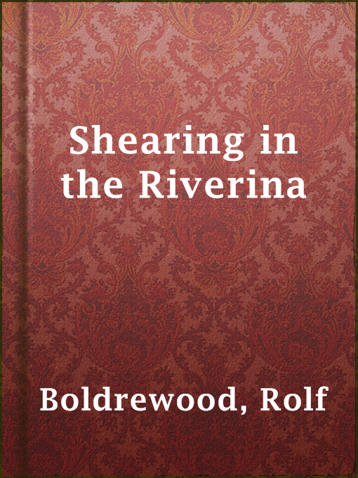 Title details for Shearing in the Riverina by Rolf Boldrewood - Available